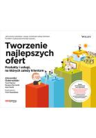 Tworzenie najlepszych ofert. Produkty i usługi.... Autor: Alexander Osterwalder, Yves Pigneur, Gregory Bernarda, Alan Smith i in.. SmakLiter.pl Okładka książki Tworzenie najlepszych ofert. Produkty i usługi...