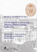 Udział szlachty w powstaniu Bohdana Chmielnickiego (1648-1657). Autor: Dobrowolska Mariola. SmakLiter.pl Okładka książki Udział szlachty w powstaniu Bohdana Chmielnickiego (1648-1657)
