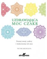 Okładka książki Uzdrawiająca moc czakr. Poznaj swoje czakry i wykorzystaj ich moc