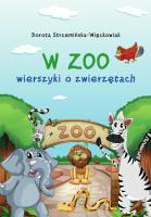 W zoo. Wierszyki o zwierzętach. Autor: Dorota Strzemińska-Więckowiak. SmakLiter.pl Okładka książki W zoo. Wierszyki o zwierzętach