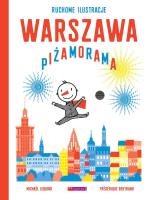 Warszawa Piżamorama wyd. 2. Autor: Frederique Bertrand, Michael Leblond, Tatiana Audycka-Szatrawska. SmakLiter.pl Okładka książki Warszawa Piżamorama wyd. 2