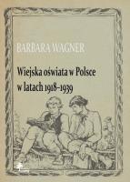 Wiejska oświata w Polsce w latach 1918-1939. Autor: Wagner Barbara. SmakLiter.pl Okładka książki Wiejska oświata w Polsce w latach 1918-1939