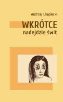 Wkrótce nadejdzie świt. Autor: Andrzej Chąciński. SmakLiter.pl Okładka książki Wkrótce nadejdzie świt