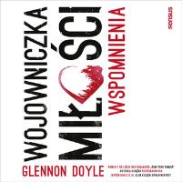 Wojowniczka miłości. Wspomnienia. Autor: Doyle-Melton Glennon. SmakLiter.pl Okładka książki Wojowniczka miłości. Wspomnienia