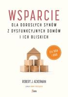 Wsparcie dla dorosłych synów z dysfunkcyjnych domów i ich bliskich. Dla DDA i DDD.. Autor: Ackerman Robert J.. SmakLiter.pl Okładka książki Wsparcie dla dorosłych synów z dysfunkcyjnych domów i ich bliskich. Dla DDA i DDD.