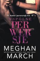 Wspólne perwersje (Kasa i perwersje #3). Autor: Meghan March. SmakLiter.pl Okładka książki Wspólne perwersje (Kasa i perwersje #3)