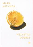 Wszystko dobrze. Autor: Krzywda Maria. SmakLiter.pl Okładka książki Wszystko dobrze