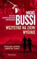 Wszystko na Ziemi wyginie. Autor: Bussi Michel, Krystyna Szeżyńska-Mackowiak. SmakLiter.pl Okładka książki Wszystko na Ziemi wyginie