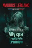 Wyspa trzydziestu trumien Arsene Lupin wyd. 2. Autor: Dariusz Rekosz Maurice Leblanc. SmakLiter.pl Okładka książki Wyspa trzydziestu trumien Arsene Lupin wyd. 2