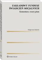 Zakładowy fundusz świadczeń socjalnych. Komentarz, wzory pism. Autor: red. Małgorzata Mędrala. SmakLiter.pl Okładka książki Zakładowy fundusz świadczeń socjalnych. Komentarz, wzory pism