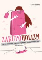 Zakupoholizm. Autor: Katarzyna Kucewicz. SmakLiter.pl Okładka książki Zakupoholizm