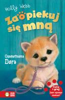 Zaopiekuj się mną. Osamotniona Dora. Autor: Webb Holly, Williams Sophy, Patryk Dobrowolski. SmakLiter.pl Okładka książki Zaopiekuj się mną. Osamotniona Dora