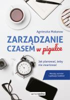 Zarządzanie czasem w pigułce. Autor: Makarow Agnieszka. SmakLiter.pl Okładka książki Zarządzanie czasem w pigułce