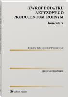 Zasady zwrotu podatku akcyzowego producentom rolnym. Autor: Pahl Bogumił, Presnarowicz Sławomir. SmakLiter.pl Okładka książki Zasady zwrotu podatku akcyzowego producentom rolnym