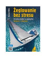 Żeglowanie bez stresu. W małej załodze i w pojedynkę. Autor: Duncan Wells. SmakLiter.pl Okładka książki Żeglowanie bez stresu. W małej załodze i w pojedynkę