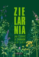 Zielarnia. Jak czerpać ze skarbów natury. Autor: Opracowanie zbiorowe. SmakLiter.pl Okładka książki Zielarnia. Jak czerpać ze skarbów natury