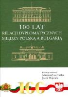 100 lat relacji dyplomatycznych między Polską.... Autor: Wojnicki Jacek, Marzena Czernicka. SmakLiter.pl Okładka książki 100 lat relacji dyplomatycznych między Polską...