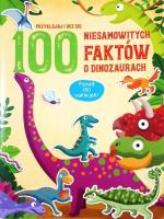 100 niesamowitych faktów o dinozaurach. Autor:   Praca zbiorowa. SmakLiter.pl Okładka książki 100 niesamowitych faktów o dinozaurach