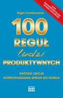Okładka książki 100 reguł ludzi produktywnych. Krótkie lekcje doprowadzania spraw do końca