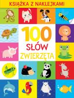 100 słów. Zwierzęta. Książka z naklejkami. Autor: Monika Kalinowska. SmakLiter.pl Okładka książki 100 słów. Zwierzęta. Książka z naklejkami
