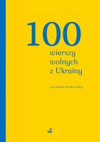 100 wierszy wolnych z Ukrainy. Autor: Opracowanie zbiorowe. SmakLiter.pl Okładka książki 100 wierszy wolnych z Ukrainy