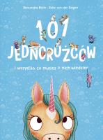 101 jednorożców i wszystko, co musisz o nich.... Autor: Ruby van der Bogen. SmakLiter.pl Okładka książki 101 jednorożców i wszystko, co musisz o nich...