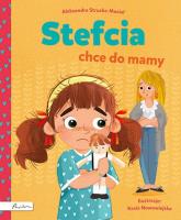 Stefcia chce do mamy. Autor: Struska-Musiał Aleksandra. SmakLiter.pl Okładka książki Stefcia chce do mamy
