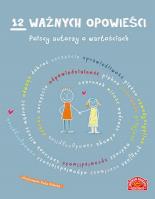 12 ważnych opowieści. Polscy autorzy o wartościach, dla dzieci. Autor: Opracowanie zbiorowe. SmakLiter.pl Okładka książki 12 ważnych opowieści. Polscy autorzy o wartościach, dla dzieci
