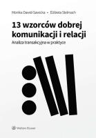13 wzorców dobrej komunikacji i relacji. Analiza transakcyjna w praktyce. Autor: Monika Dawid-Sawicka, Elżbieta Stelmach. SmakLiter.pl Okładka książki 13 wzorców dobrej komunikacji i relacji. Analiza transakcyjna w praktyce