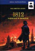 1812 Napoleon w Moskwie Tom 2. Autor: Austin Paul Britten. SmakLiter.pl Okładka książki 1812 Napoleon w Moskwie Tom 2