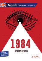 1984. George Orwell. Adaptacja klasyki z ćwiczeniami. Angielski ze słowniczkiem. Autor: Orwell George. SmakLiter.pl Okładka książki 1984. George Orwell. Adaptacja klasyki z ćwiczeniami. Angielski ze słowniczkiem