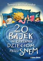 20 bajek do czytania dzieciom przed snem. Autor: Michałowska Tamara. SmakLiter.pl Okładka książki 20 bajek do czytania dzieciom przed snem