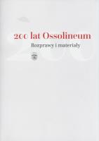 200 lat Ossolineum. Rozprawy i materiały. Autor: Dworsatschek Mariusz. SmakLiter.pl Okładka książki 200 lat Ossolineum. Rozprawy i materiały