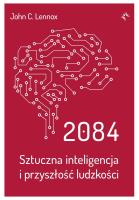 2084. Sztuczna inteligencja i przyszłość ludzkości. Autor: Lennox John C.. SmakLiter.pl Okładka książki 2084. Sztuczna inteligencja i przyszłość ludzkości