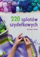 220 splotów szydełkowych. Autor: Opracowanie zbiorowe. SmakLiter.pl Okładka książki 220 splotów szydełkowych