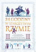 24 godziny w starożytnym Rzymie. Autor: Matyszak Philip. SmakLiter.pl Okładka książki 24 godziny w starożytnym Rzymie