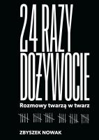 24 razy dożywocie. Rozmowy twarzą w twarz. Autor: Zbyszek Nowak. SmakLiter.pl Okładka książki 24 razy dożywocie. Rozmowy twarzą w twarz