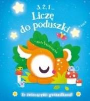 3, 2, 1 Liczę do poduszki - Małe zwierzątka. Autor:   Praca zbiorowa. SmakLiter.pl Okładka książki 3, 2, 1 Liczę do poduszki - Małe zwierzątka