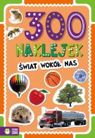 300 naklejek. Świat wokół nas. Autor: Opracowanie zbiorowe. SmakLiter.pl Okładka książki 300 naklejek. Świat wokół nas