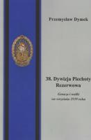 38 Dywizja Piechoty Rezerwowa. Autor: Dymek Przemysław. SmakLiter.pl Okładka książki 38 Dywizja Piechoty Rezerwowa