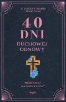 40 dni duchowej odnowy. Medytacje na Wielki Post. Autor: Hanusiak Bożena Maria. SmakLiter.pl Okładka książki 40 dni duchowej odnowy. Medytacje na Wielki Post