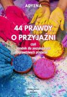 44 prawdy o przyjaźni... Autor: Adyena. SmakLiter.pl Okładka książki 44 prawdy o przyjaźni..