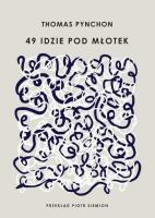 49 idzie pod młotek. Autor: Pynchon Thomas. SmakLiter.pl Okładka książki 49 idzie pod młotek
