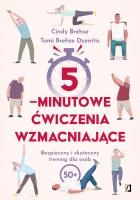 5-minutowe ćwiczenia wzmacniające. Autor: Brehse Cindy, Dzenitis Tami Brehse. SmakLiter.pl Okładka książki 5-minutowe ćwiczenia wzmacniające
