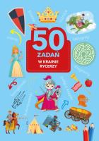 50 zadań. W krainie rycerzy. Autor: Monika Kalinowska. SmakLiter.pl Okładka książki 50 zadań. W krainie rycerzy