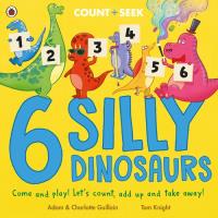 6 Silly Dinosaurs. Autor: Adam Guillain, CHARLOTTE GUILLAIN. SmakLiter.pl Okładka książki 6 Silly Dinosaurs