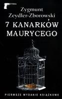 7 kanarków Maurycego - Zygmunt Zeydler-Zborowski. Autor: Zeydler-Zborowski Zygmunt. SmakLiter.pl Okładka książki 7 kanarków Maurycego - Zygmunt Zeydler-Zborowski