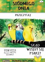 Okładka książki 7 Siódmego dnia przeczytaj Skąd się wzięły ptaki?