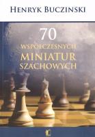 70 współczesnych miniatur szachowych. Autor: Henryk Buczinski. SmakLiter.pl Okładka książki 70 współczesnych miniatur szachowych