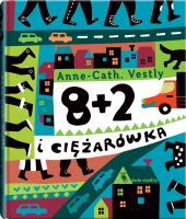 8+2 i ciężarówka. Autor: AnneCath Vestly. SmakLiter.pl Okładka książki 8+2 i ciężarówka